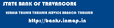 STATE BANK OF TRAVANCORE  KERALA TRISSUR THRISSUR SERVICE BRANCH- THRISSUR  banks information 